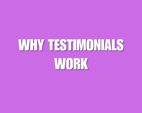 Why Testimonials Work & How to Ask for Them